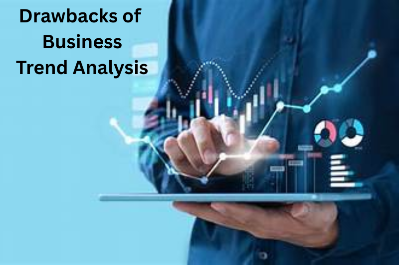 Drawbacks of Business Trend Analysis