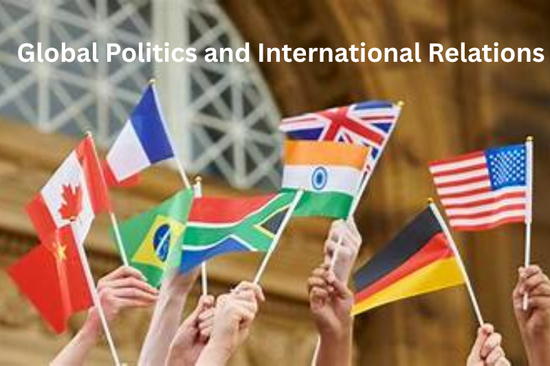 Global Politics and International Relations