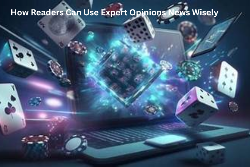 How Readers Can Use Expert Opinions News Wisely