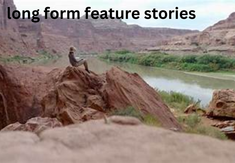 long form feature stories